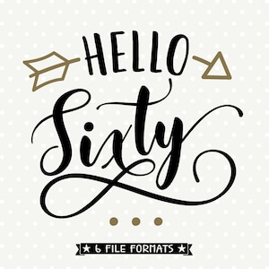 Hello Sixty SVG, 60. Geburtstag SVG, Geburtstagsshirt SVG, Kommerzielle sVG, Plotterdatei, Plotterdatei
