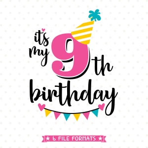 9th Birthday SVG, Ninth Birthday cut file, Girls Birthday Shirt svg file, Kids Birthday Iron on Transfer Shirt design, It’s My Birthday