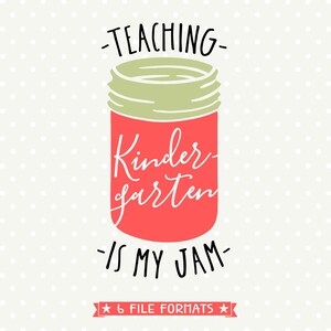 Kindergarten Teacher SVG File: Teaching is My Jam (Digital Download)