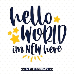 Hello World I'm New Here SVG Datei, Newborn SVG Datei, Baby Boy Bügelbild Shirt Design, Baby Mädchen Vinyl Shirt Design, SVG für Baby Bild 1