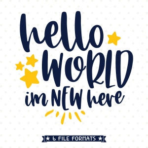 Hello World I'm New Here SVG Datei, Newborn SVG Datei, Baby Boy Bügelbild Shirt Design, Baby Mädchen Vinyl Shirt Design, SVG für Baby