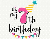 7th Birthday SVG, Seventh Birthday Cut File, Its My Birthday