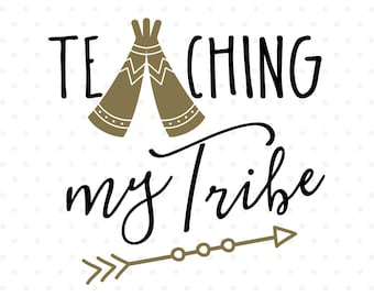 Teacher SVG: Teaching My Tribe Design (Digital Download)