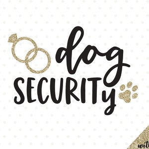 Dog Security SVG, Hochzeit SVG, Hochzeit SVG, Braut Party Bügelbild Shirt Design, Hund SVG