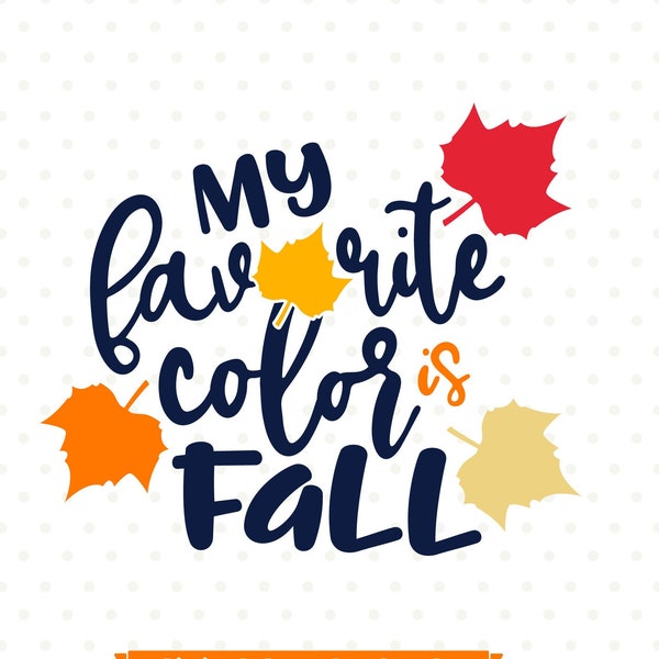 Fall SVG file, My favorite color is Fall SVG design, Fall Decor SVG, Iron on transfer shirt design, Autumn svg, Autumn Clipart