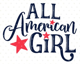 4th of July SVG, All American Girl SVG file, 4th of July Shirt SVG, Fourth of July Iron on file, American svg file, Summer cut file