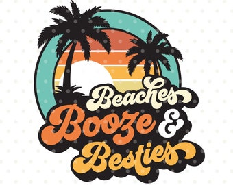 Beach SVG, girls trip svg, tropical svg file, girls vacation svg, Beaches Booze and Besties svg design, Beaches png, girls getaway svg