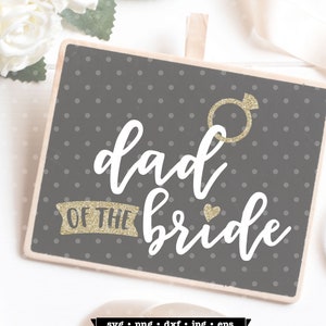 Dad of the Bride SVG Datei, Vater der Braut SVG, Braut Party Shirt svg design, Hochzeit svg, SVG für Braut papa, Wedding Party svg