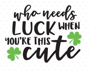 Who needs luck when you&#39;re this cute St Patrick&#39;s Day SVG for kids