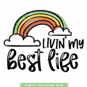 Best life svg, livin my best life SVG file, living my best life, inspirational svg, inspirational quote svg, kindness svg, rainbow svg, png