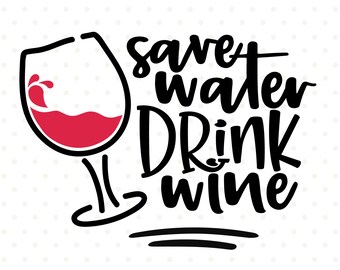 Funny Wine SVG: Save Water Drink Wine Sarcastisch ontwerp (digitale download)