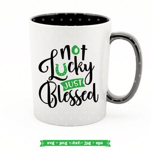 Not Lucky Just Blessed St Patrick's Day SVG