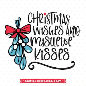 Christmas Wishes and Mistelzweig SVG Datei, Mistelzweig SVG, Weihnachten SVG, Weihnachten SVG, Weihnachten Svg, Weihnachtskissen svg, Weihnachtsshirt svg
