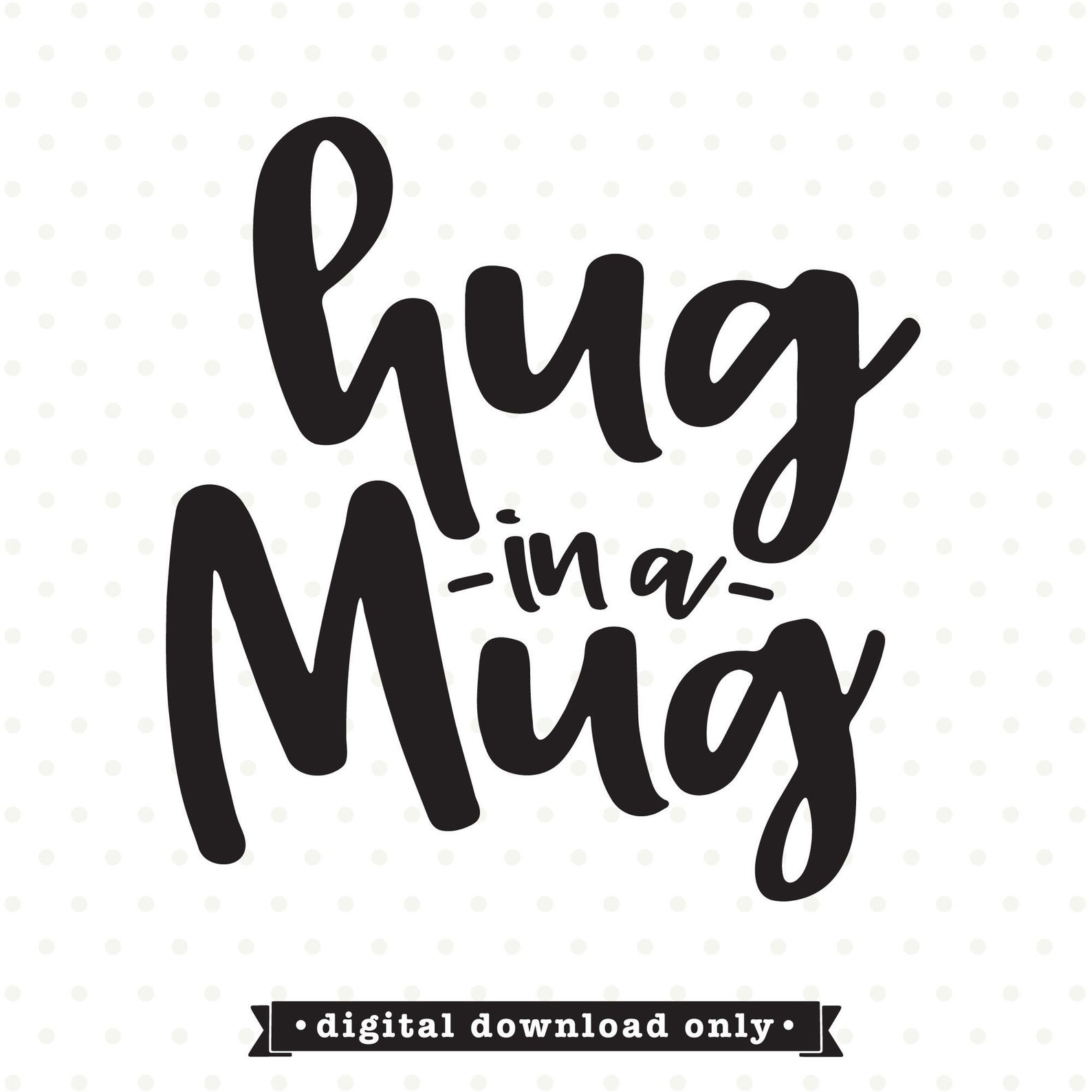 Hug in a Mug SVG Coffee Mug SVG SVG Sayings for Mugs Etsy