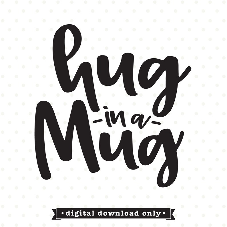 Download Hug in a Mug SVG Coffee Mug SVG SVG Sayings for mugs | Etsy