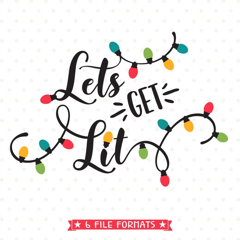 Download Lets Get Lit Svg File Christmas Svg Cut File Christmas Shirt Etsy