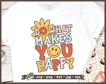 Do What Makes You Happy SVG: Hippie Self Care Design (Digital Download)