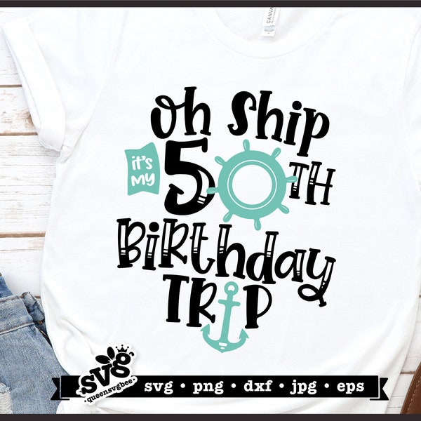 Oh Ship SVG, 50th birthday trip svg design, birthday cruise svg, Oh Ship png, birthday png, cruise svg file, birthday trip tshirt design