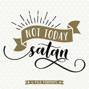 Not Today Satan cuttable, Christian SVG file, Religious vinyl file, SVG Sayings, Commercial cut file, Cuttable vector, Iron on transfer file image 1