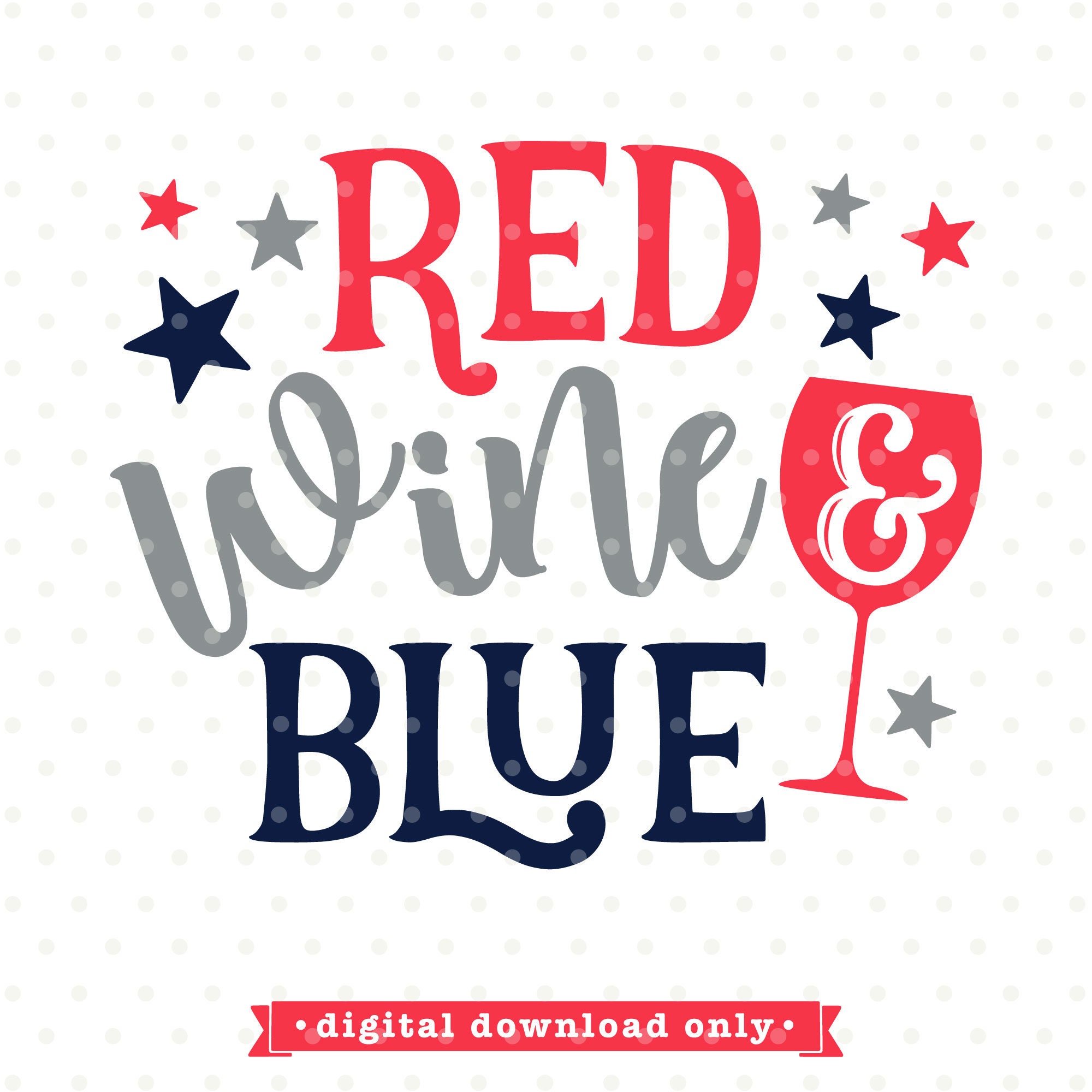 4th of July SVG Design Red Wine and Blue SVG File Wine SVG Etsy