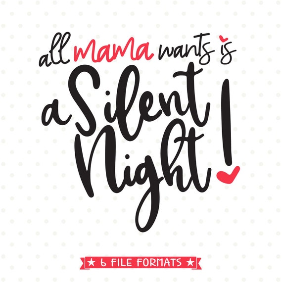Download Christmas Svg For Mom All Mama Wants Is A Silent Night Svg Etsy