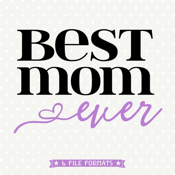Download Mothers Day SVG Best Mom Ever SVG Mom Shirt svg Best Mom ...