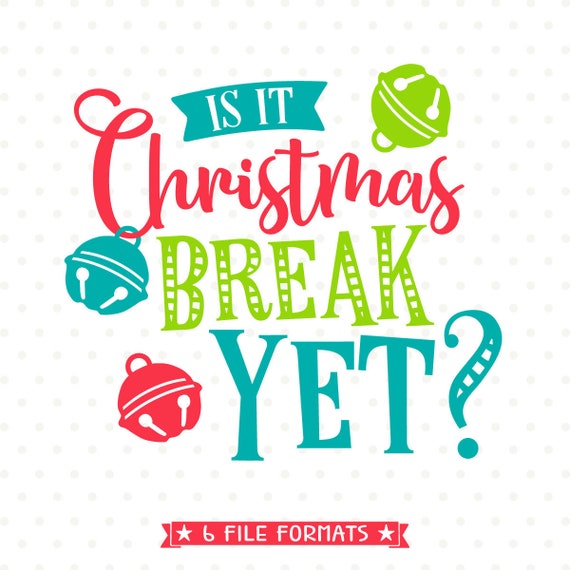 Download Christmas Svg For Teachers Is It Christmas Break Yet Svg Etsy