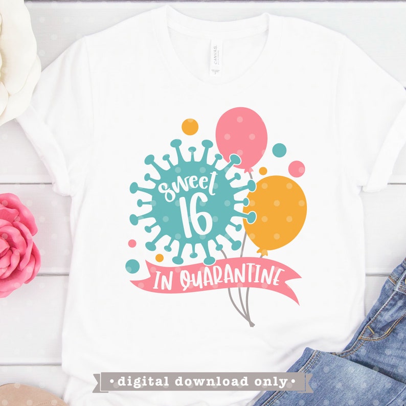 Sweet 16 svg Sweet 16 quarantine quarantine birthday svg ...