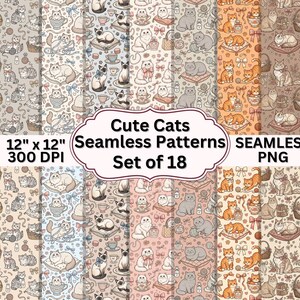 May include: A set of 18 seamless patterns with cartoon cats in different scenes. The patterns are 30.48 cm x 30.48 cm and include the text "Cute Cats Seamless Patterns Set of 18". The image is in PNG format.