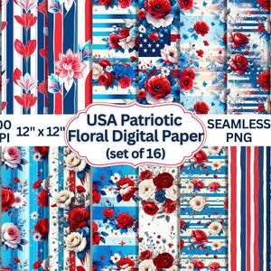 May include: A collection of sixteen 12" x 12" digital papers with a patriotic theme. The designs feature red, white, and blue floral patterns, stripes, and stars. The papers are labeled "USA Patriotic Floral Digital Paper" and are seamless PNG files.