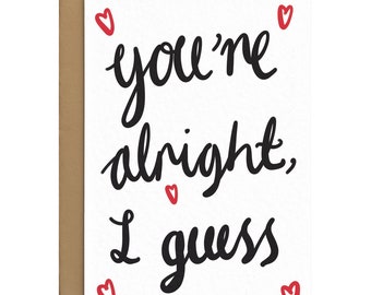 You're Alright I Guess Card -  Funny Anniversary Card For Husband or Wife -Romantic Card For Girlfriend or Boyfriend