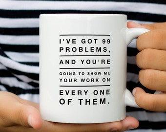 Funny Math Mug,  Math Teacher Mug 99 Problems, Coffee Mug Gift for Math Teachers