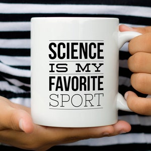 Science Teacher Mug, Funny Science Mug, Gift for Scientist or Science Teacher, Science is my Favorite Sport