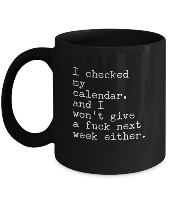 I Checked My Calendar and I Won't Give a Fuck Next Week Either - Etsy