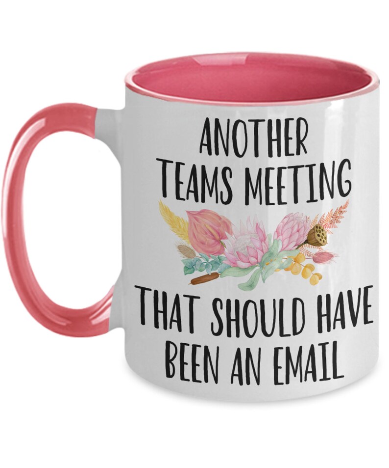 Another Teams Meeting that Should Have Been an Email Coffee Mug Gift Mug for Boss, Employees, Coworkers, Supervisor. for Teams Meetings. ... image 5