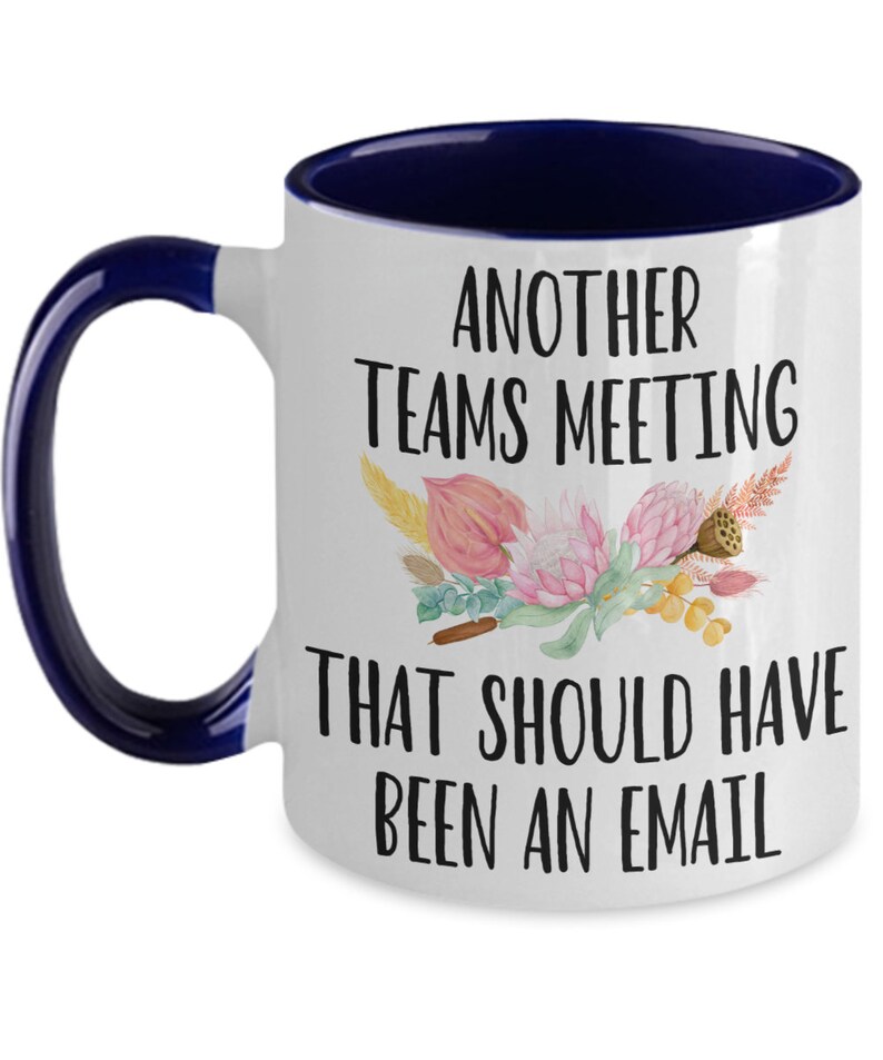 Another Teams Meeting that Should Have Been an Email Coffee Mug Gift Mug for Boss, Employees, Coworkers, Supervisor. for Teams Meetings. ... image 6