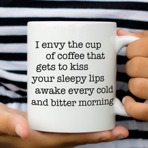 Long Distance Relationship Mug, Gift for Boyfriend or Girlfriend, I Envy The Cup of Coffee Quote Mug image 1