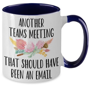 Another Teams Meeting that Should Have Been an Email Coffee Mug Gift Mug for Boss, Employees, Coworkers, Supervisor. for Teams Meetings. ... image 2