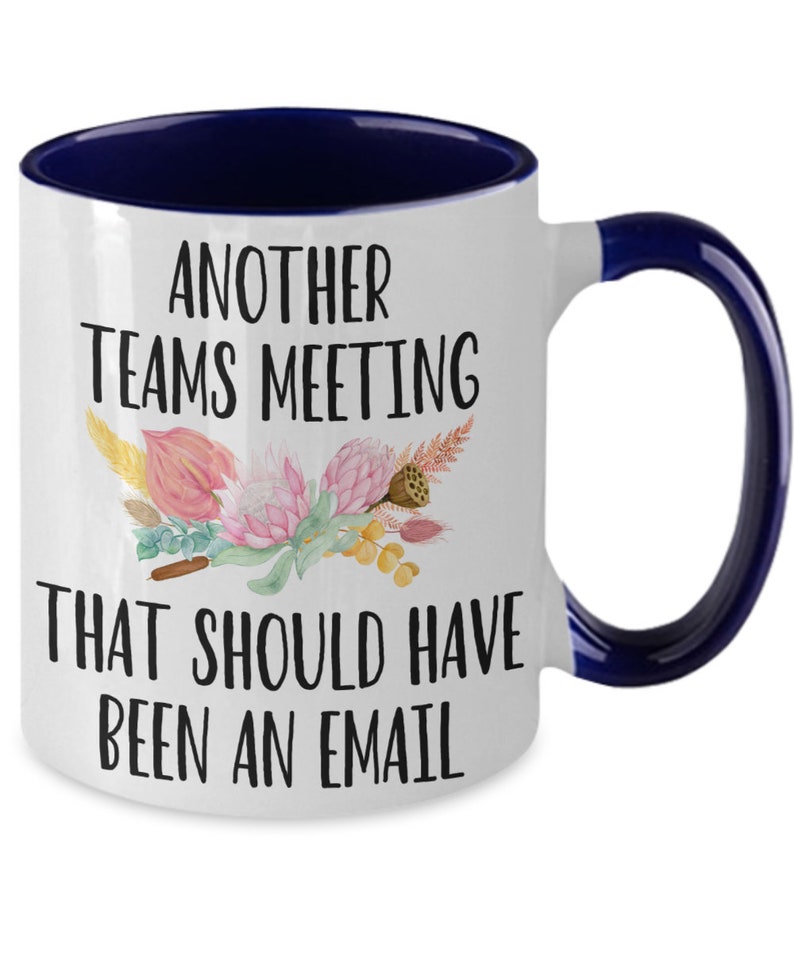 Another Teams Meeting that Should Have Been an Email Coffee Mug Gift Mug for Boss, Employees, Coworkers, Supervisor. for Teams Meetings. ... image 2