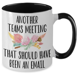 Another Teams Meeting that Should Have Been an Email Coffee Mug Gift Mug for Boss, Employees, Coworkers, Supervisor. for Teams Meetings. ... image 4