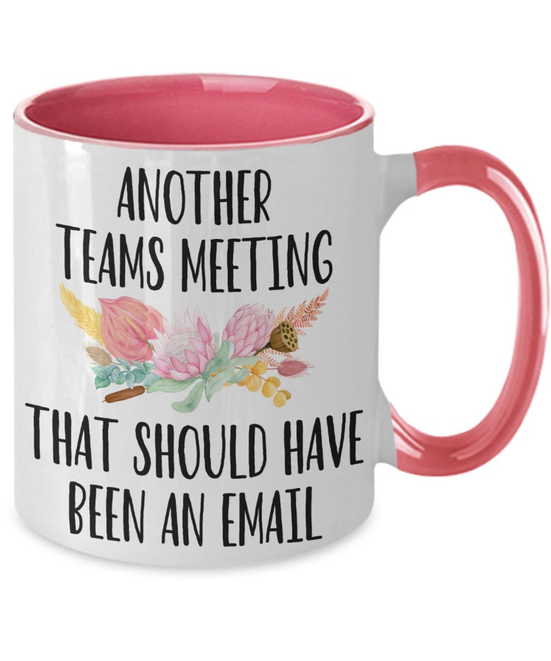 Another Teams Meeting that Should Have Been an Email Coffee Mug Gift Mug for Boss, Employees, Coworkers, Supervisor. for Teams Meetings. ... image 1