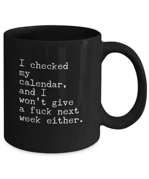 I Checked My Calendar and I Won't Give a Fuck Next Week Either - Etsy