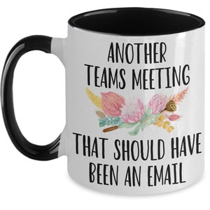 Another Teams Meeting that Should Have Been an Email Coffee Mug Gift Mug for Boss, Employees, Coworkers, Supervisor. for Teams Meetings. ... image 8