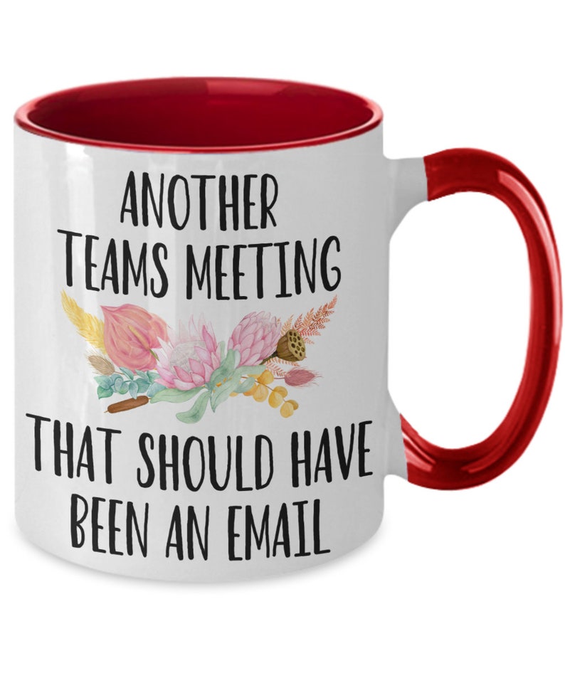 Another Teams Meeting that Should Have Been an Email Coffee Mug Gift Mug for Boss, Employees, Coworkers, Supervisor. for Teams Meetings. ... image 3