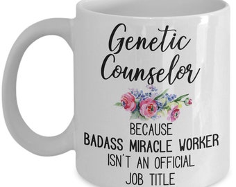 Genetic Counselor Mug, Perfect Funny Gift for Genetic Counselor Coffee Cup, Badass Miracle Worker