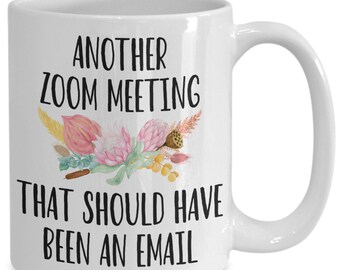 Une autre réunion Zoom qui aurait dû être une tasse à café par e-mail mug cadeau pour le patron, les employés, les collègues, le superviseur. pour les réunions d’équipe. F...