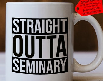 Seminary Mug - Straight Outta Seminary Mug - Seminary Gifts - Gift For Anyone From Seminary - Seminary Coffee Mugs