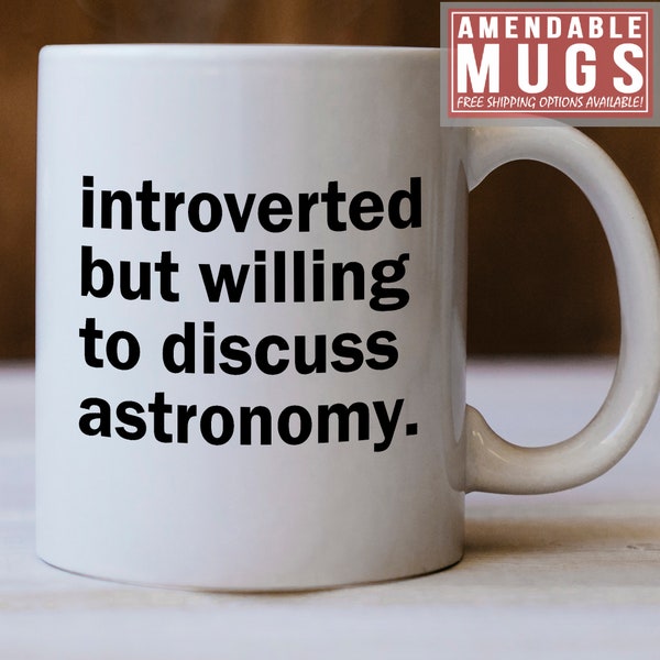 Astronomy Mug - Introverted But Willing To Discuss Astronomy - Gift For Astronomy  - Astronomy  Gift idea - Love Astronomy