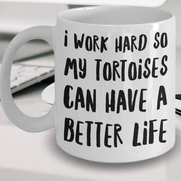 Tortoise Mug - Tortoise Gifts - Tortoise Plush - Gift For Tortoise Lovers - I Work Hard So My Tortoises Can Have A Better Life