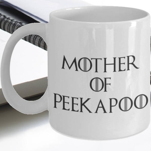 Peekapoo Mug - Funny Peekapoo Coffee Mugs - Peekapoo GIfts - Mother Of Peekapoo - Mother Of Dragons